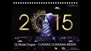 DJ MURAT DOGUS - CUKKKAAA CUKKAAA MİX 2015