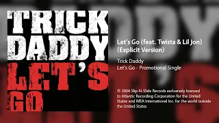 Trick Daddy - Let's Go (feat. Twista & Lil Jon) (Explicit Version)