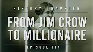 From Jim Crow to Millionaire | History Traveler Episode 114