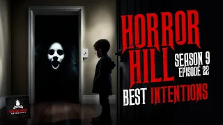 "Best Intentions" S9E22 💀 Horror Hill (Scary Stories Creepypasta Podcast)