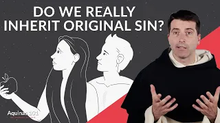 Do We Really Inherit Original Sin from Adam and Eve? (Aquinas 101)