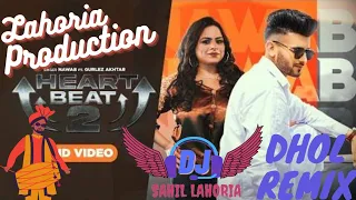 Heart Beat 2 Punjabi Song Dhol Mix || Heart Beat 2 Nawab Dhol Mix ft.lahoria production