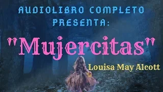 Audiolibro Completo: "Mujercitas" de Louisa May Alcott [Voz Humana] Primera Parte
