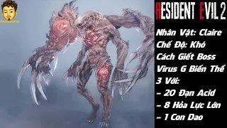 Resident Evil 2 - Cách Giết Boss 3 - NV:Claire - Chế Độ: Khó