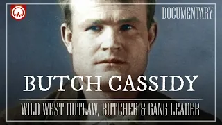 Butch Cassidy: Infamous Leader of the Wild Bunch Gang | Wild West Documentary