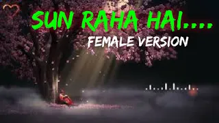 Sun Raha Hai Na tu  ....female version | ashiqui 2 movie full song