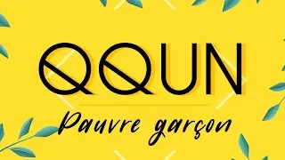 QQUN - Pauvre Garçon -  Lyrics video