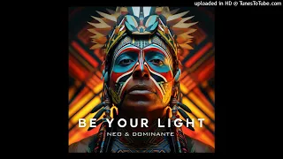 Neo & Dominante - Be Your Light