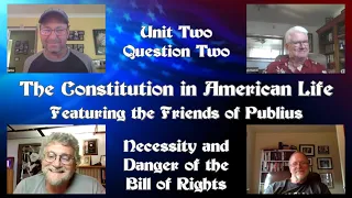 The Constitution in American Life - U2Q2: Necessity and Danger of the Bill of Rights