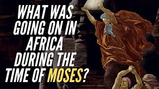 What Was Going On In Africa During The Time Of Moses?