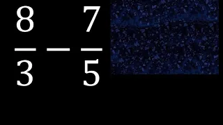 8/3 menos 7/5 , Resta de fracciones 8/3-7/5 heterogeneas , diferente denominador