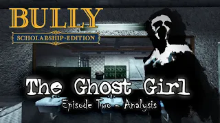 Bully SE: Myths & Legends - The Ghost Girl [ Episode Two - Analysis ]