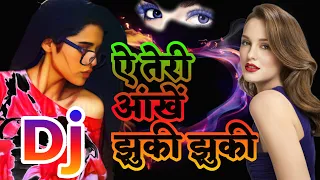 Dj Ye Teri 😔Aankhe 💓Jhuki 💓Jhuki ये तेरी आँखें झुकी झुकी डीजे सॉन्ग Hindi Love Dholki  [Dj Remix]