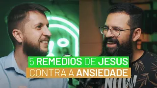 5 REMÉDIOS DE JESUS CONTRA A ANSIEDADE - DivinaMente #13