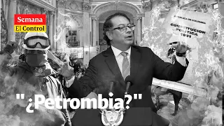 El Control a Gustavo Petro: "¿Nos va a cambiar el nombre a 'PETROMBIA'?"