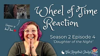 REACTION: The Wheel of Time Season 2, Episode 4 - Daughter of the Night