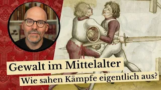 Gewalt im Mittelalter - Wie sahen Kämpfe eigentlich aus?