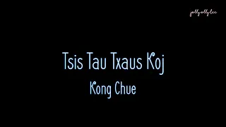 Kong Chue - Tsis Tau Txaus Koj (instrumental & lyrics)