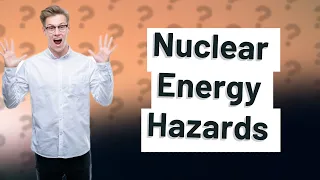 Why is nuclear energy not good?