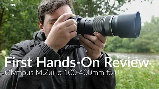 Olympus M.Zuiko Digital ED 100-400mm F5.0 IS - First Hands-On Review