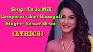 Tu Jo Mili (LYRICS) - Hacked | Hina Khan |, Yasser Desai