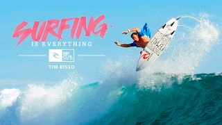 Tim Bisso - Surfing is Everything