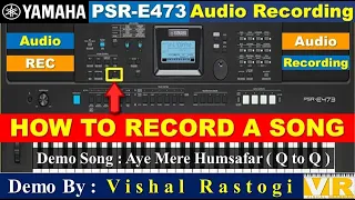 Yamaha PSR E473 || Audio Recording || How to Record a Song || Video Tutorial