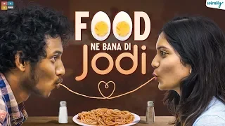 Food Ne Banadi Jodi | Wirally Originals | Tamada Media