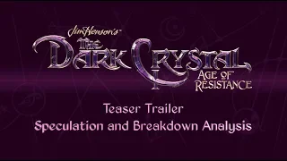 The Dark Crystal: Age of Resistance Teaser Trailer Speculation and Breakdown Analysis