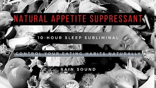 APPETITE SUPPRESSANT | Subliminal | Relaxing Rain Sound [10 Hours]