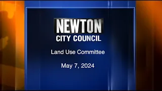 Land Use Committee- May 7, 2024