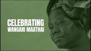 Celebrating Wangari Maathai