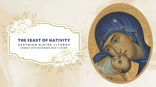 Divine Liturgy (Assyrian) | 25.12.2022 The Feast of Nativity