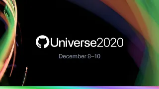 GitHub Universe 2020: Day 1 - Developer