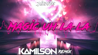 Dïpdive - Magic (Uh La La) ( KAMILSON REMIX 2024 )