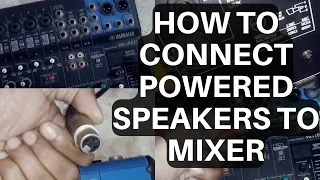 How to connect Powered speakers to Audio Mixer