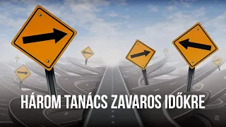 Három tanács zavaros időkre