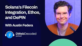 Solana’s Filecoin Integration, Ethos, and DePIN with Austin Federa | DWeb Decoded