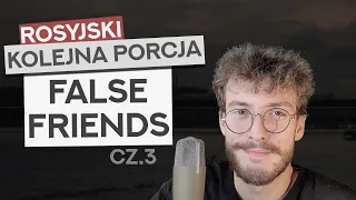 Rosyjskie „False friends” cz. 3 – Kolejna porcja wiedzy!