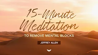 15 Minute Meditation to remove mental blocks
