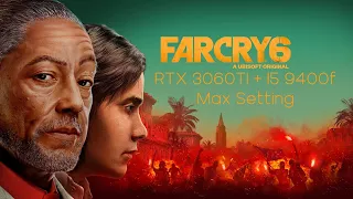 Far Cry 6 RTX 3060TI + I5 9400F Max Setting In 2022