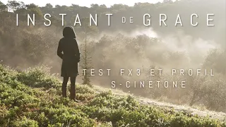 INSTANT DE GRACE - à visionner en 4K ! - Test FX3 et profil S-CINETONE