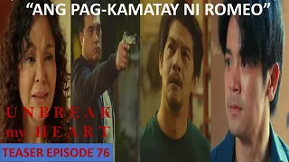 ANG PAG-KAMATAY NI ROMEO|UNBREAK MY HEART|TEASER EPISODE 76|OCTOBER 05,2023