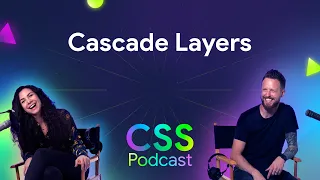 058: Cascade layers - The CSS Podcast