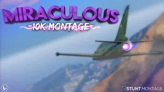 "MIRACULOUS" - A GTA V Stunting Collaboration Of The WORLDS Best Stunters / 10k Subscribers Special!