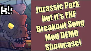 Jurassic Park but it's FNF Breakout Song | FNF New Mod DEMO Showcase