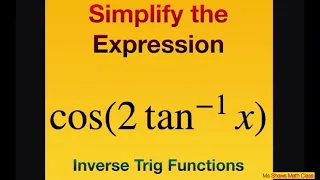 Simplify the expression cos(2 tan^(-1) x). Inverse Trig Functions