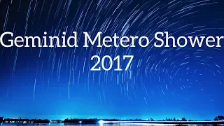 Geminid Meteor Shower - 2017