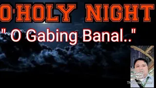 O' GABING BANAL...                                                                O' HOLY NIGHT