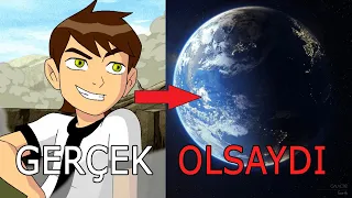 BEN 10 GERÇEK OLSAYDI - Ben 10 Evreni Gerçek Olsaydı - If the Ben 10 Universe Were Real